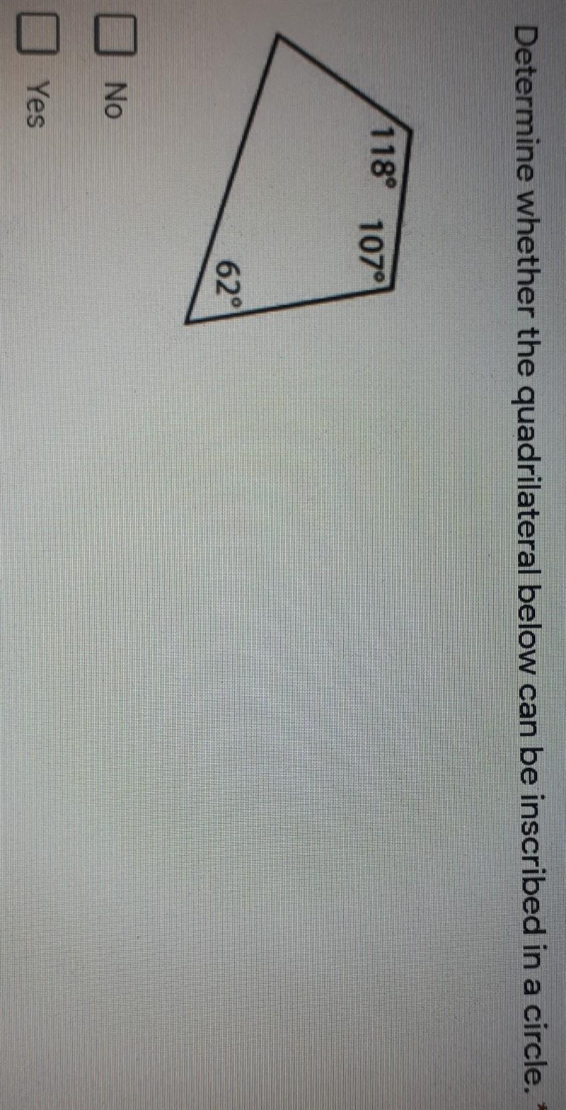 Determine whether the quadrilateral below can be inscribed in a circle. Yes or No-example-1