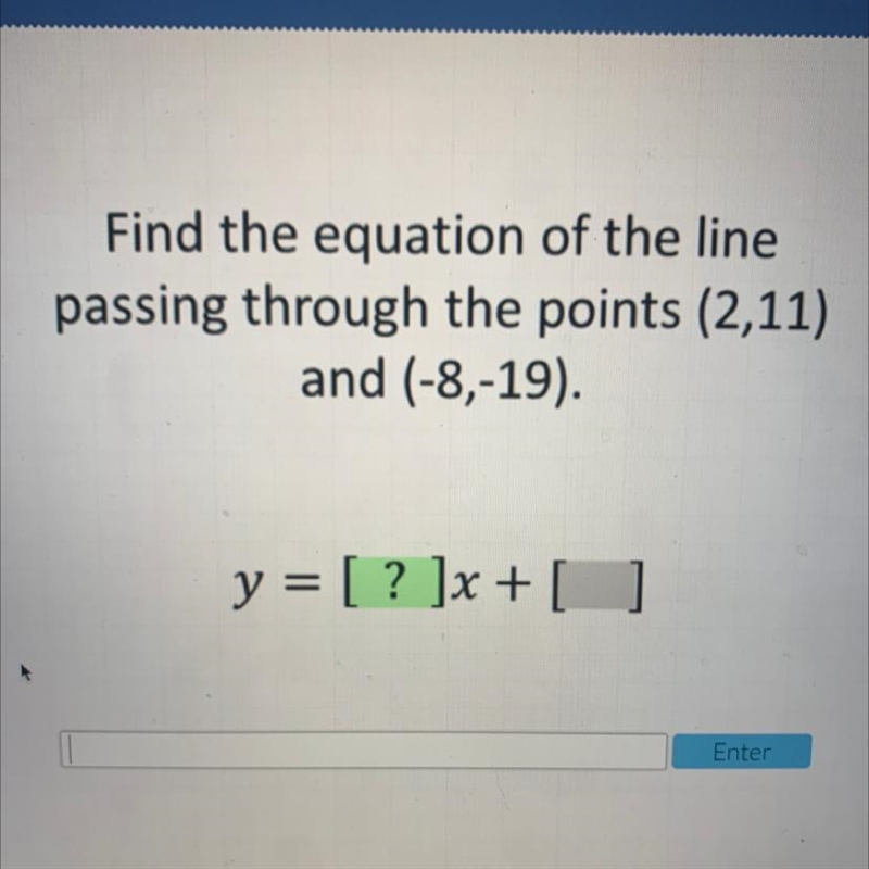 Find the equation of the line passing through the points (2,11) and (-8,-19). y = [ ? ]x-example-1