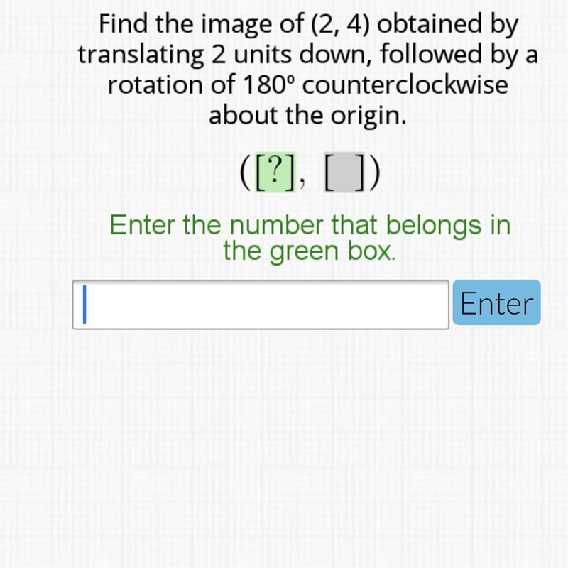 PLEASE HELP! find (1,2) obtained by translating 2 units down followed by a rotation-example-1