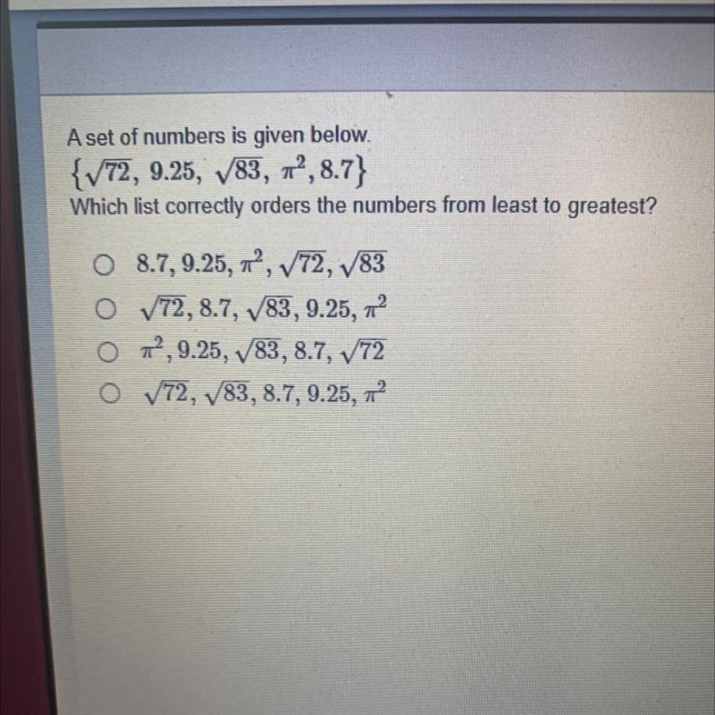 A set of numbers is given below. {v/72 9.25, /83, pi 2 8.7} Which list correctly orders-example-1