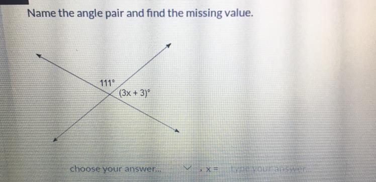 Help Asap!! Name The Angle Pair And Find The Missing Value .-example-1