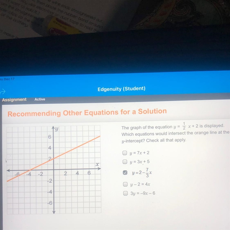 The graph of the equation y = 1 x + 2 is displayed. Which equations would intersect-example-1