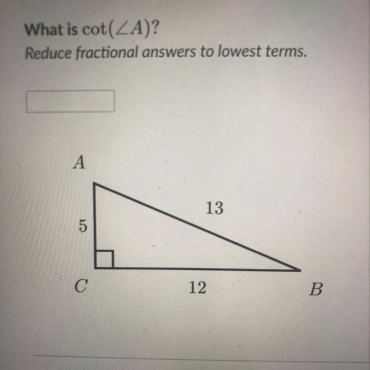 What is cot of angle a? Reduce fractional answers to lowest terms. A 13 5 12 B-example-1