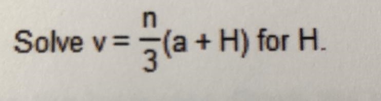 Solve v= n/3(a+H) for H-example-1