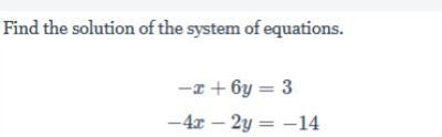 Find the solution of system of equations -x+6y=3 -4x-2y=-14-example-1