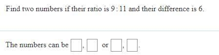 Find two numbers if their ratio is 9:11 and their difference is 6.-example-1