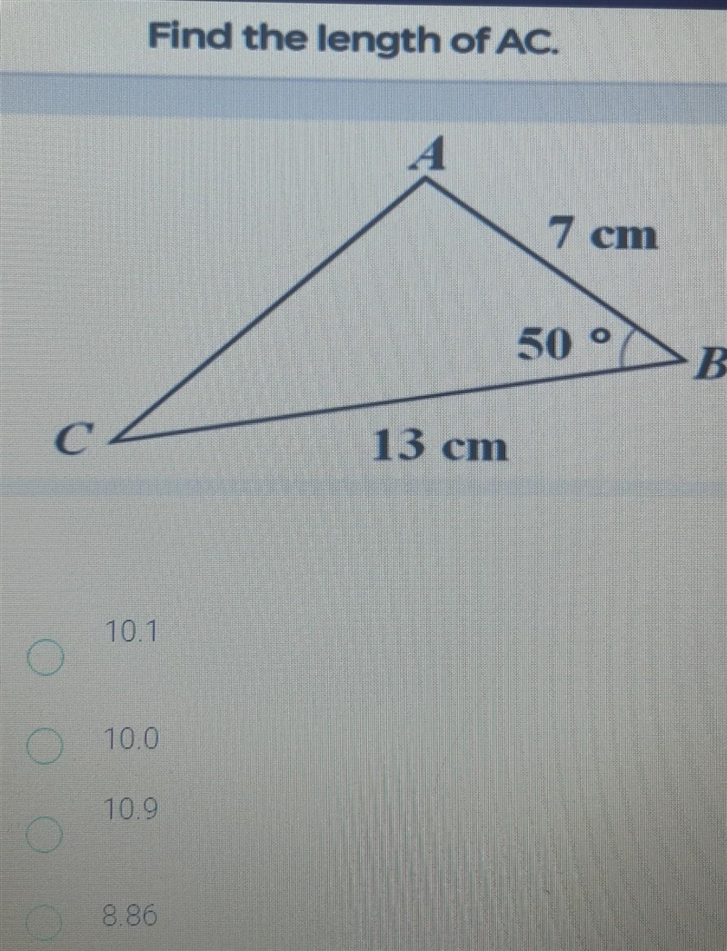 Find the length of AC. a. 10.1 b. 10.0 c. 10.9 d. 8.86 PLEASE HELPPP ASAP ​-example-1