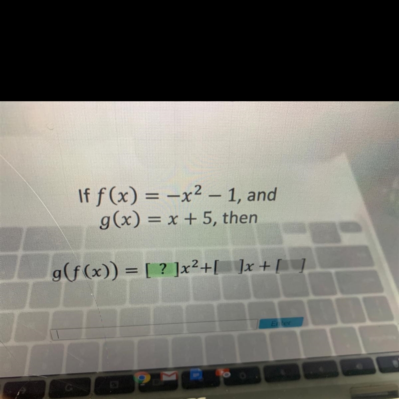 If f(x) = -x^2 – 1, and g(x) = x + 5, then g(f (x)) = [? ]x^2+[ ]x + [ ]-example-1