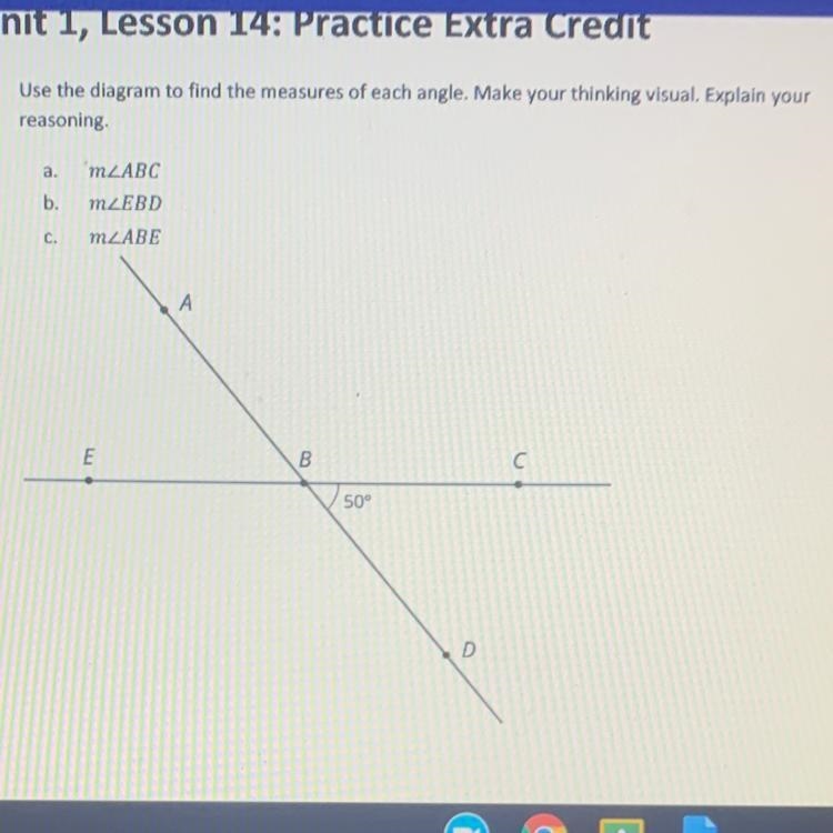 Use the diagram to find the measures of each angle. Make your thinking visual. Explain-example-1