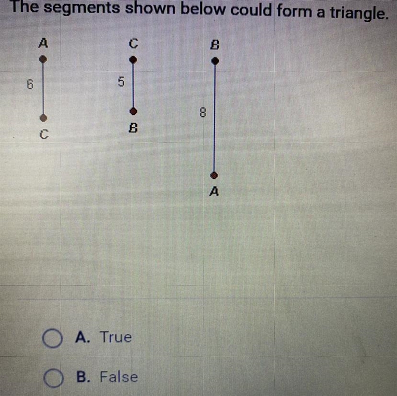 The segment show below form a triangle True or false?-example-1