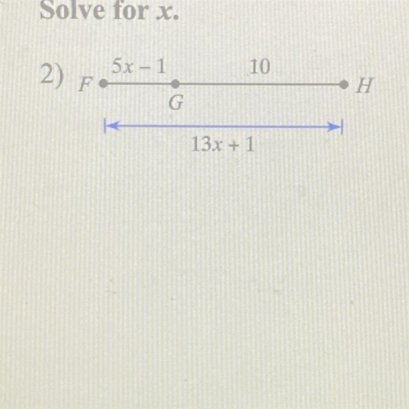 Solve for x. 2) Fe 5x - 1 10 • H G 13x + 1-example-1