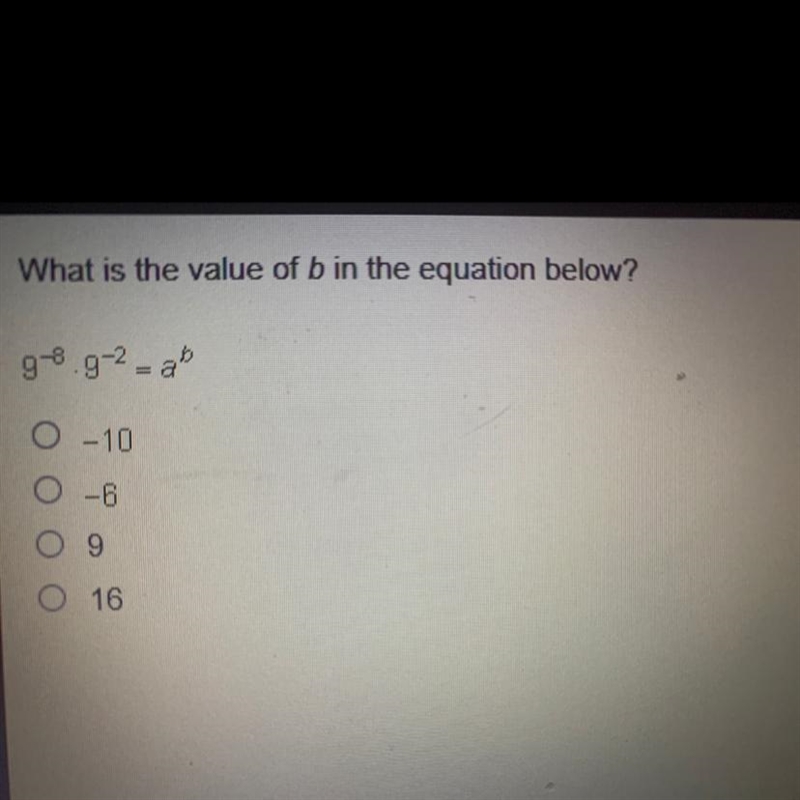 PLEASE HELP!! What is the value of b in the equation below? g-3.9-2- a^b O -10 O -6 09 O-example-1