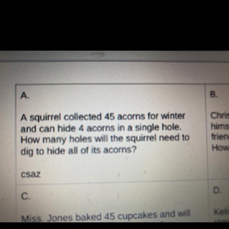 A squirrel collected 45 acorns for winter and can hide 4 acorns in a single hole. How-example-1