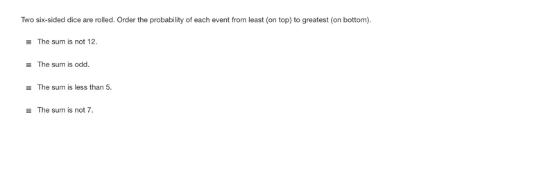 Order the probability of each event from least (on top) to greatest (on bottom).-example-1