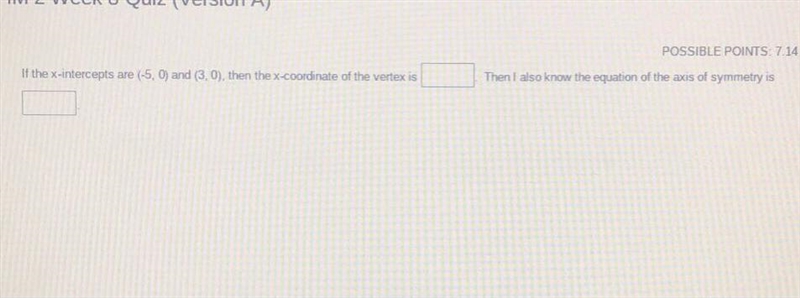 If the x-intercepts are (-5,0) and (3.0), then the x-coordinate of the vertex is Then-example-1