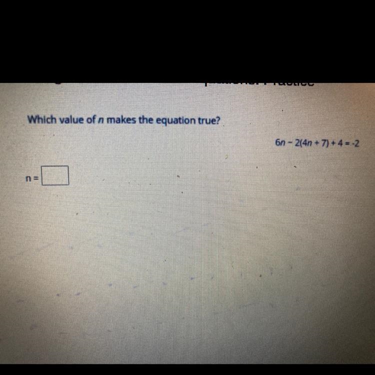 Which value of n makes the equation true? 6n - 2[4n + 7) + 4 = -2-example-1