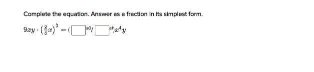 Complete the equation. Answer as a fraction in its simplest form. 9xy * (2/3x)*3 = ( [ ] a-example-1