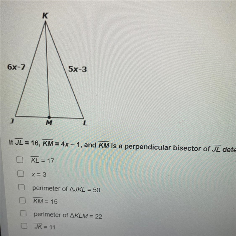 Examine the following figure. If JL = 16, KM = 4x - 1, and KM is a perpendicular bisector-example-1