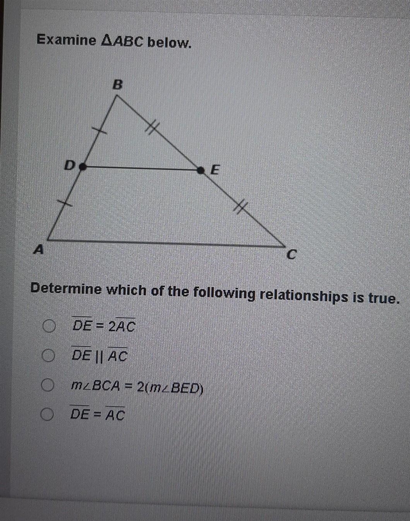 Examine A ABC below. Determine which of the following relationships is true. DE = 2AC-example-1