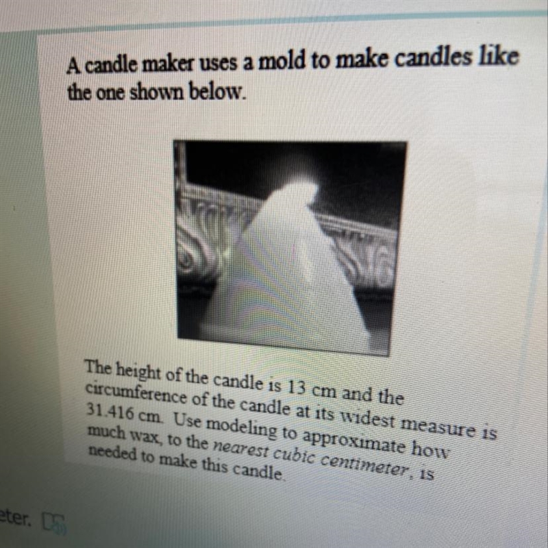 A candle maker uses a mold to make candles like the one shown below. (photo attached-example-1