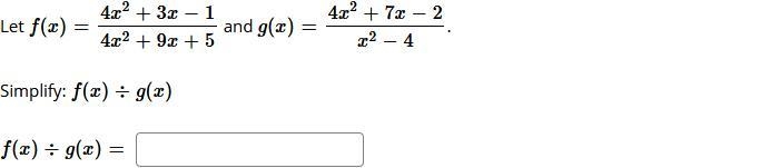 Let f(x)=4x^2+3x−1/4x^2+9x+5 and g(x)=4x^2+7x−2/x^2−4. Simplify: f(x)÷g(x) f(x)÷g-example-1