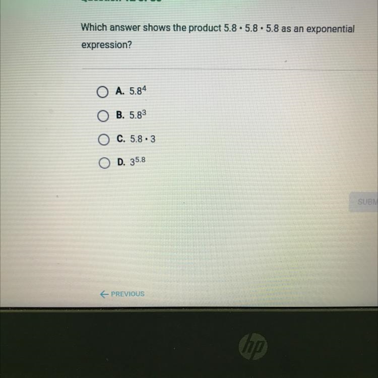 Which answer shows the product 5.8 x 5.8 x 5.8 as an exponential expression? A. 5.8^4 B-example-1