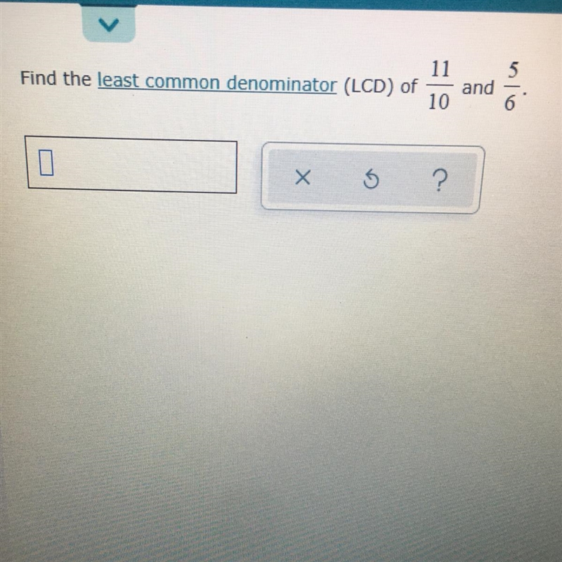 Find the least common denominator (LCD) of 11/10 and 5/6 .-example-1