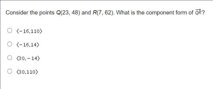 Consider the points Q(23, 48) and R(7, 62). What is the component form of Vector Q-example-1