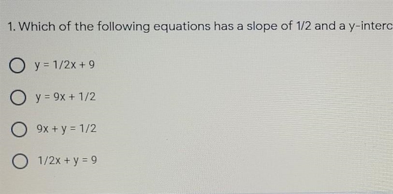 Which of the following equations has a slope of 1/2 and a y-intercept of 9?​-example-1