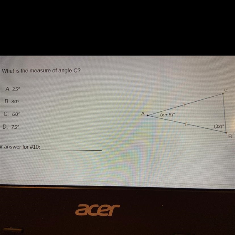 10. What is the measure of angle C? A. 25° B. 30° C. 60° D. 75°-example-1