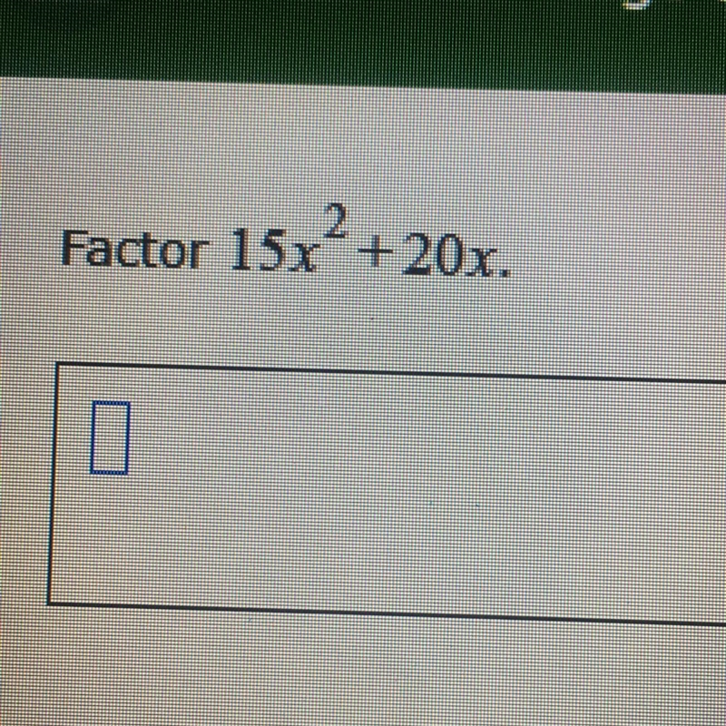 Factor 15x2 +20x HELP-example-1