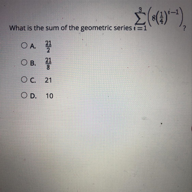 What is the sum of the geometric series? a. 21/2 b. 21/8 c. 21 d. 10-example-1