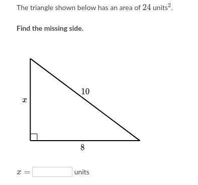 The triangle shown below has an area of 24 units^2 squared. Find the missing side-example-1