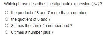 Which phrase describes the algebraic expression (image)? the product of 8 and 7 more-example-1