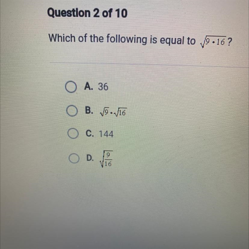 Which of the following is equal to square root 9•16 O A. 36 B. Square root 9•square-example-1