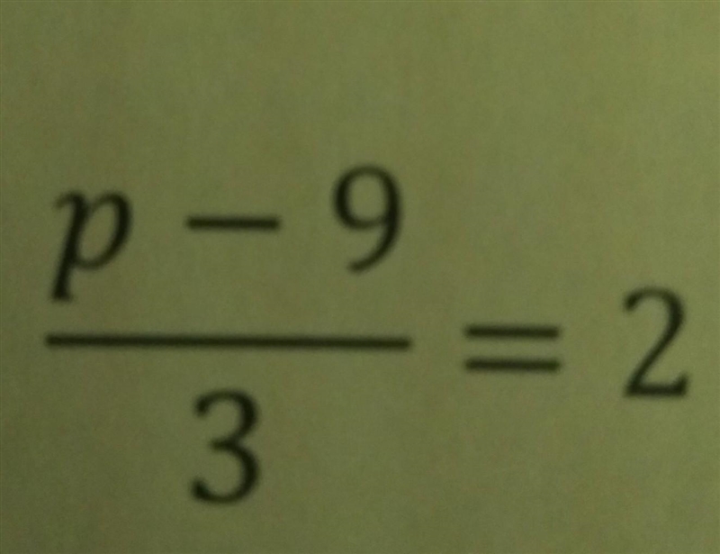 Р -9/3=2 (this is algebra 1)​-example-1