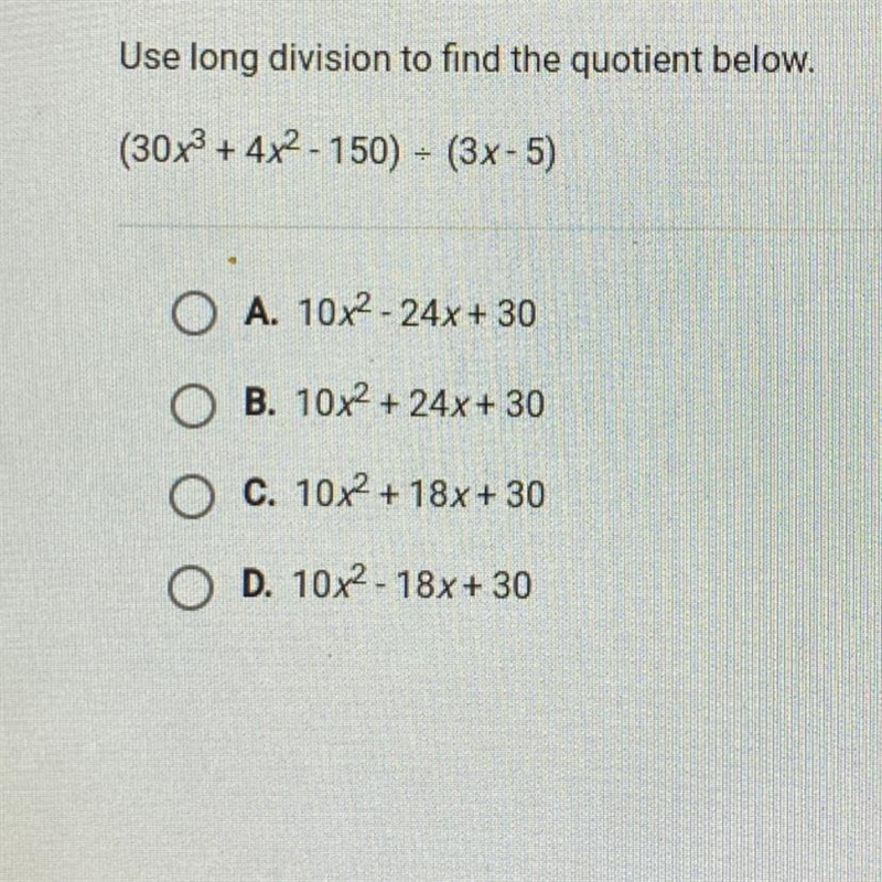 Use long division to find the quotient below. (30x3 + 4x2 - 150) = (3x - 5) A. 10x-example-1