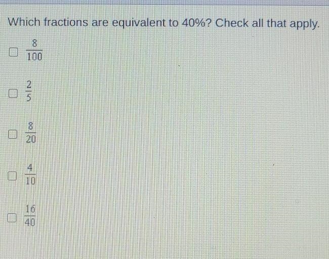 Which fractions are equivalent to 40%? Check all that apply. 100 110 0 200 은 10 10​-example-1