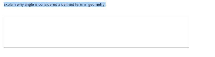 Explain why angle is considered a defined term in geometry.-example-1