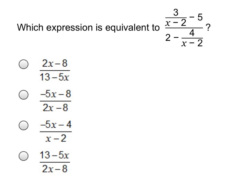 Which expression is equivalent to (3/x-2) -5 divided by 2-(4/x-2) ? a. 2x-8/13-5x-example-1