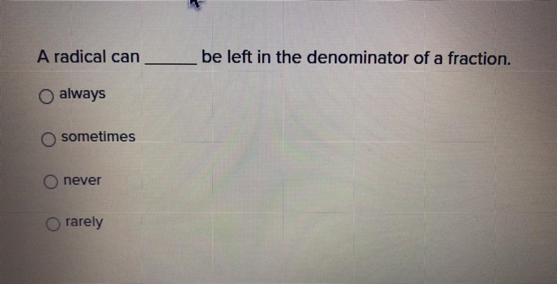 What goes in the blank? A always B sometimes C never D rarely-example-1