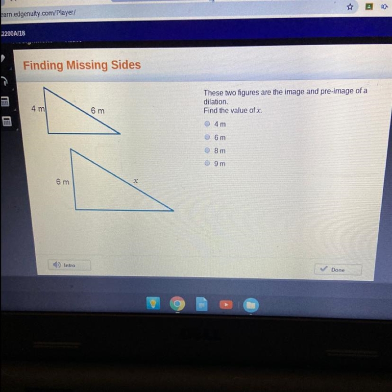 These two figures are the image and pre-image of a dilation. Find the value of x. 4 m-example-1