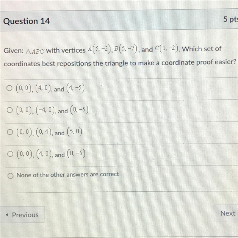 HELP QUICK PLEASE !! Given: AABC with vertices A(5, -2), B(5, -7), and C(1, -2). Which-example-1