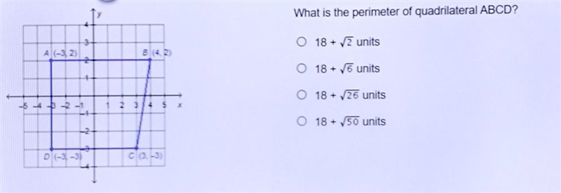 What is the perimeter of quadrilateral ABCD? 3+ O 18 + 2 units A(-3,2) B (42) 2 O-example-1