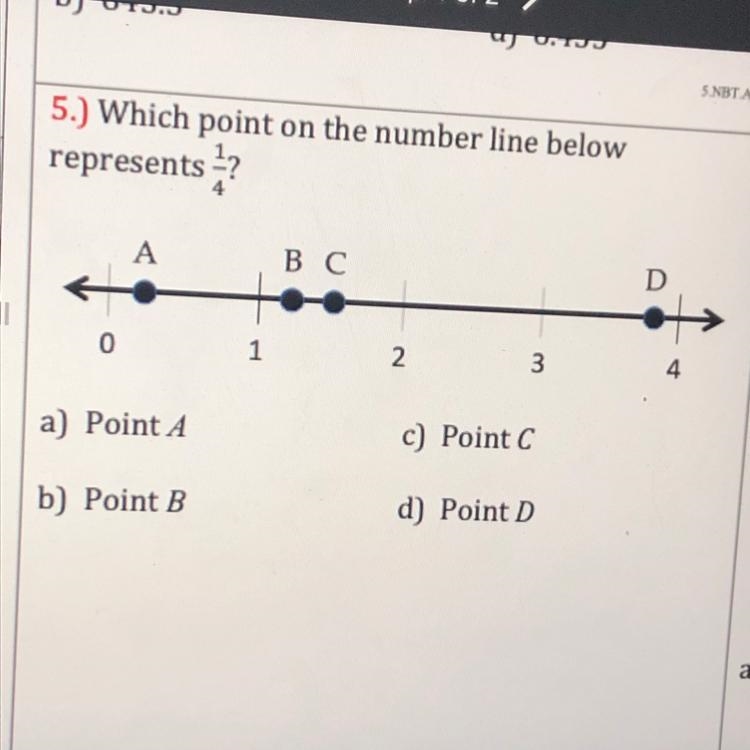 5.) Which point on the number line below represents ? A В с D 0 1 2 3 4 a) Point A-example-1