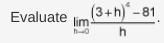 45 POINTS Evaluate the limit as h goes to 0 of the quotient of the quantity the 4th-example-1