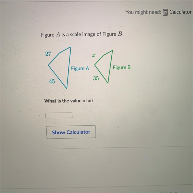 Figure A is a scale image of Figure B. 27 Figure A Figure B 45 35 What is the value-example-1