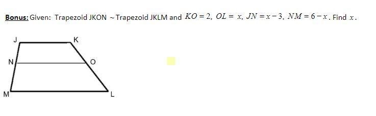 Trapezoid JKON ~ Trapezoid JKLM and KO =2 . ,OL= x, JN= x-3 , NM= 6-x. Find x.-example-1