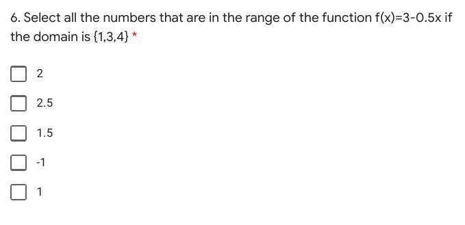 Select all the numbers that are in the range of the function f(x)=3-0.5x if the domain-example-1