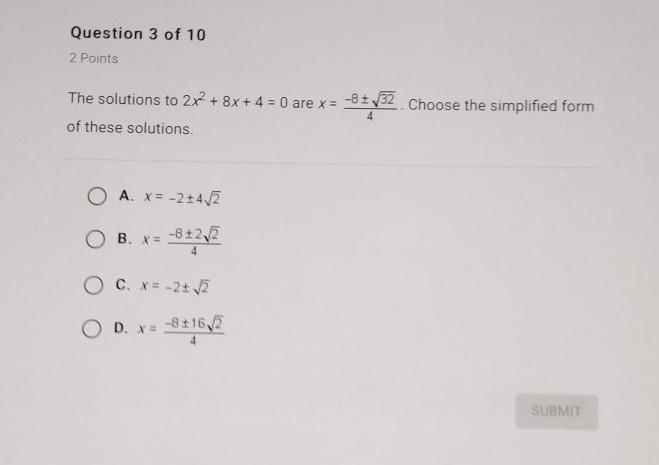 The solutions to 2x2 + 8x + 4 = 0 are x = -87,32. Choose the simplified form of these-example-1